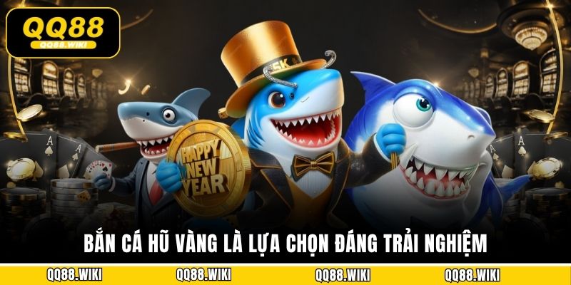 Bắn cá hũ vàng là lựa chọn đáng trải nghiệm
