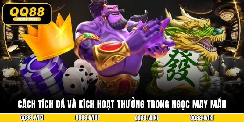 Cách tích đá và kích hoạt thưởng trong Ngọc May Mắn