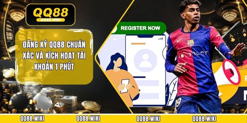 Đăng Ký QQ88 Chuẩn Xác Và Kích Hoạt Tài Khoản 1 Phút
