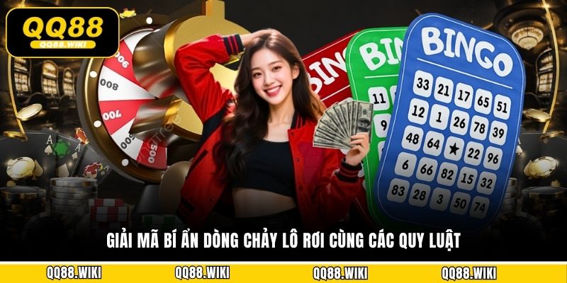 Giải mã bí ẩn dòng chảy lô rơi cùng các quy luật