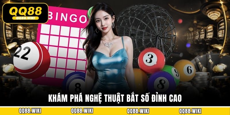 Khám phá nghệ thuật bắt số đỉnh cao