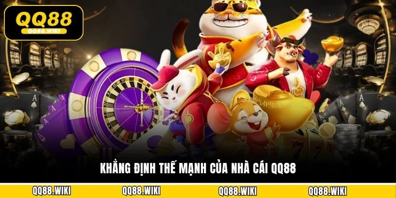 Khẳng định thế mạnh của nhà cái QQ88