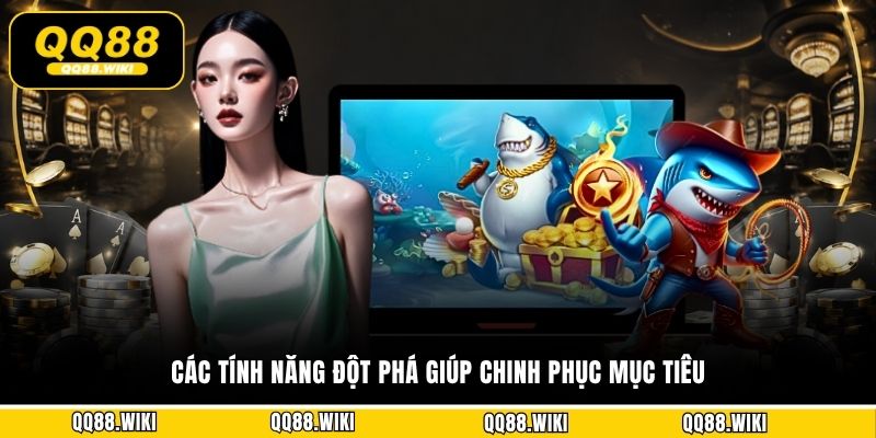 Các tính năng đột phá giúp chinh phục mục tiêu