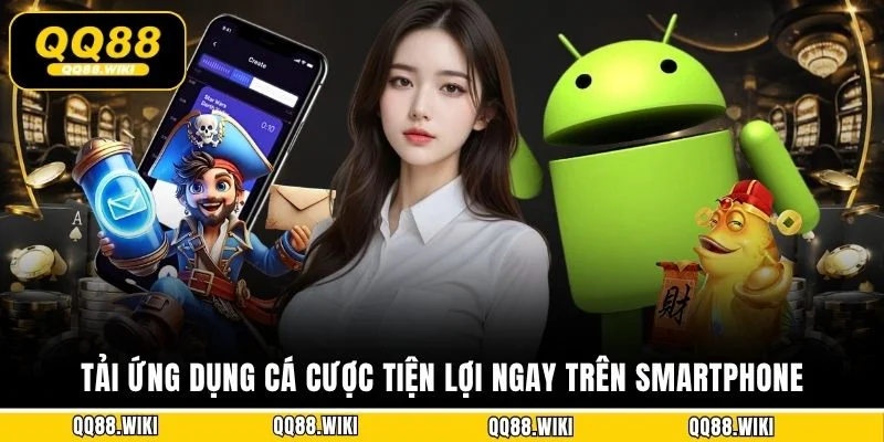 Tải ứng dụng cá cược tiện lợi ngay trên smartphone