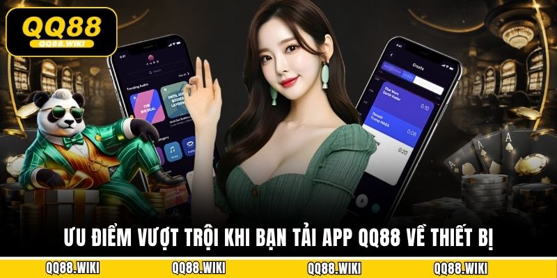 Ưu điểm vượt trội khi bạn tải app QQ88 về thiết bị